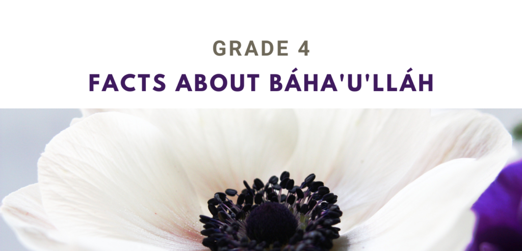 facts about Bahá'u'lláh Grade 4 